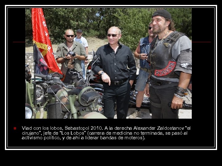 n Vlad con los lobos, Sebastopol 2010. A la derecha Alexander Zaldostanov “el cirujano”,