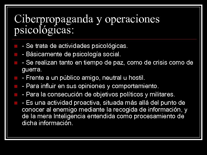 Ciberpropaganda y operaciones psicológicas: n n n n - Se trata de actividades psicológicas.