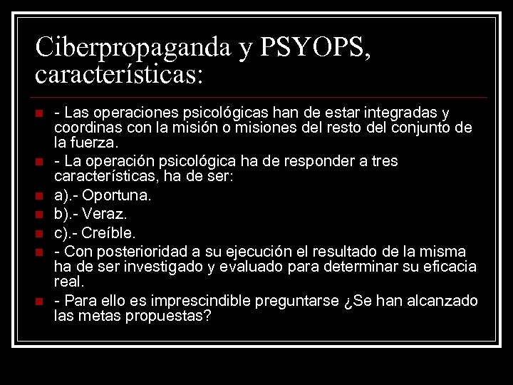Ciberpropaganda y PSYOPS, características: n n n n - Las operaciones psicológicas han de