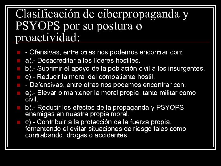Clasificación de ciberpropaganda y PSYOPS por su postura o proactividad: n n n n