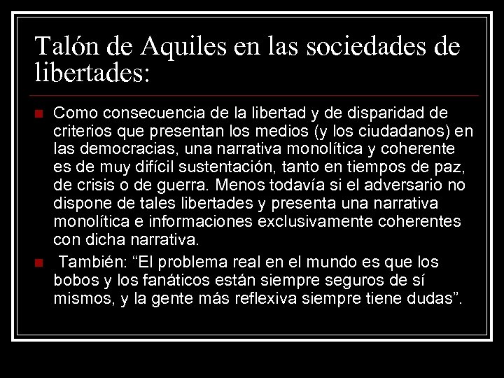 Talón de Aquiles en las sociedades de libertades: n n Como consecuencia de la