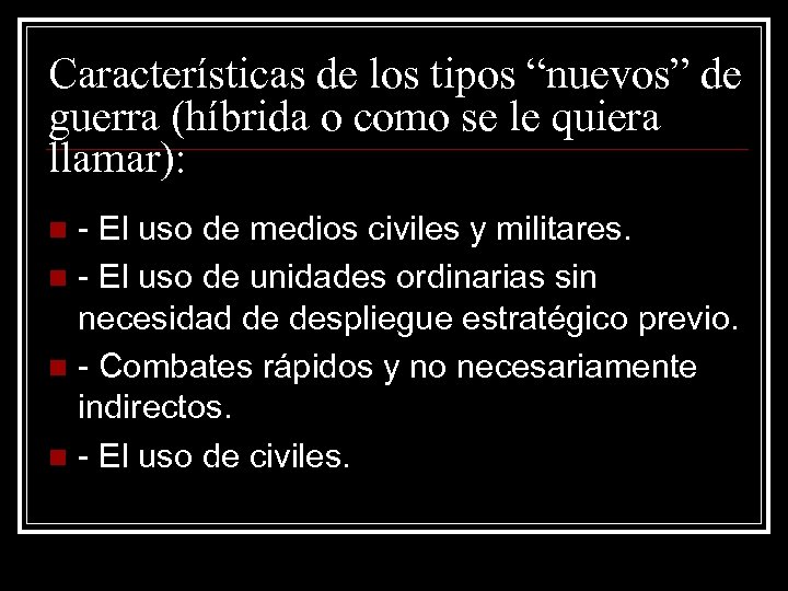 Características de los tipos “nuevos” de guerra (híbrida o como se le quiera llamar):