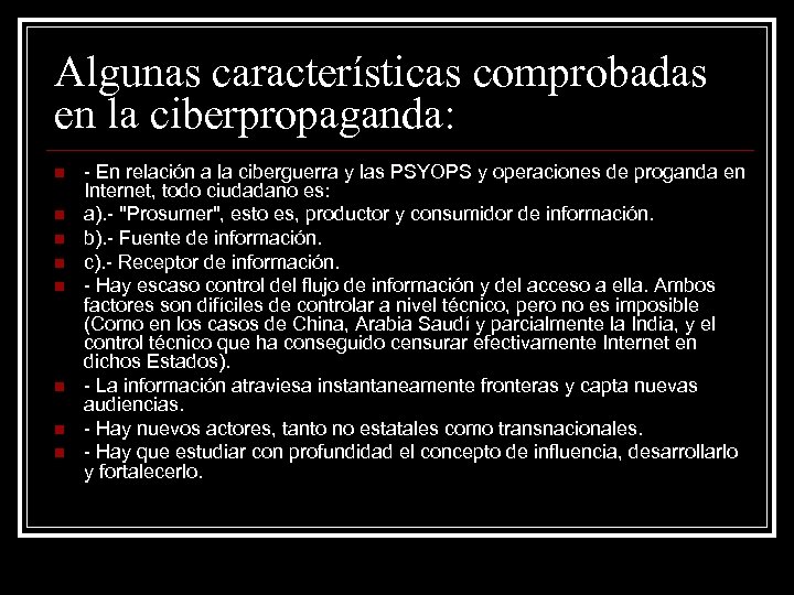 Algunas características comprobadas en la ciberpropaganda: n n n n - En relación a