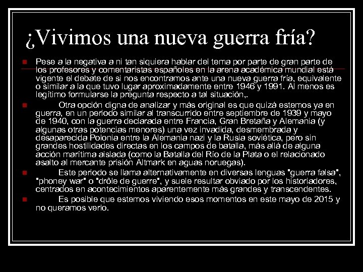 ¿Vivimos una nueva guerra fría? n n Pese a la negativa a ni tan