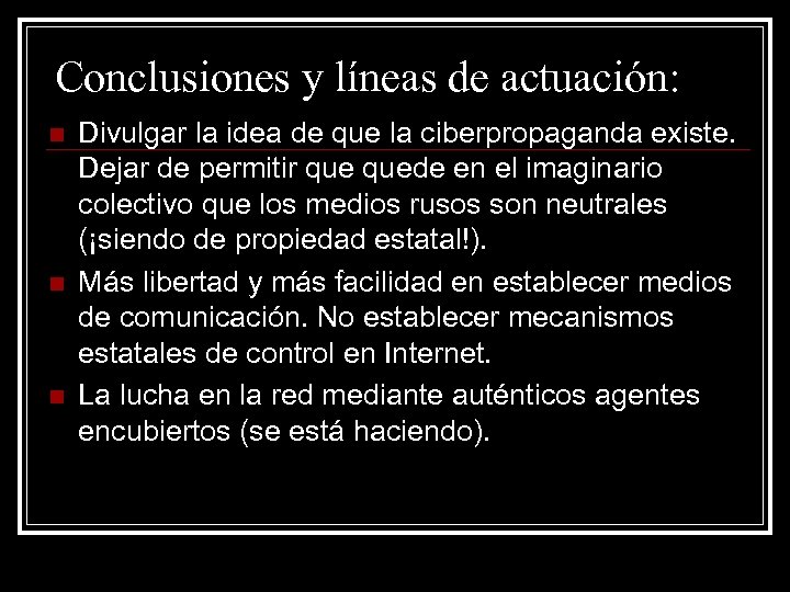 Conclusiones y líneas de actuación: n n n Divulgar la idea de que la