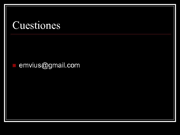 Cuestiones n emvius@gmail. com 