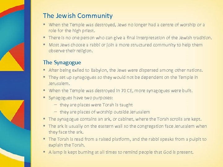 The Jewish Community • When the Temple was destroyed, Jews no longer had a