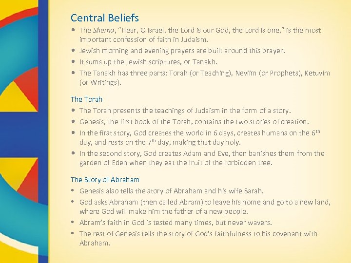 Central Beliefs • The Shema, “Hear, O Israel, the Lord is our God, the