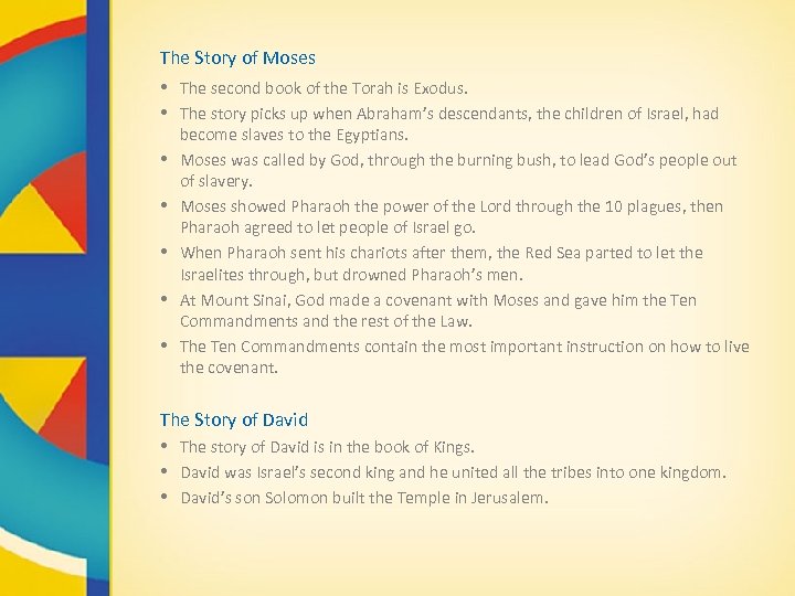 The Story of Moses • The second book of the Torah is Exodus. •