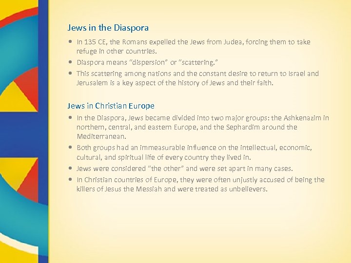 Jews in the Diaspora • In 135 CE, the Romans expelled the Jews from