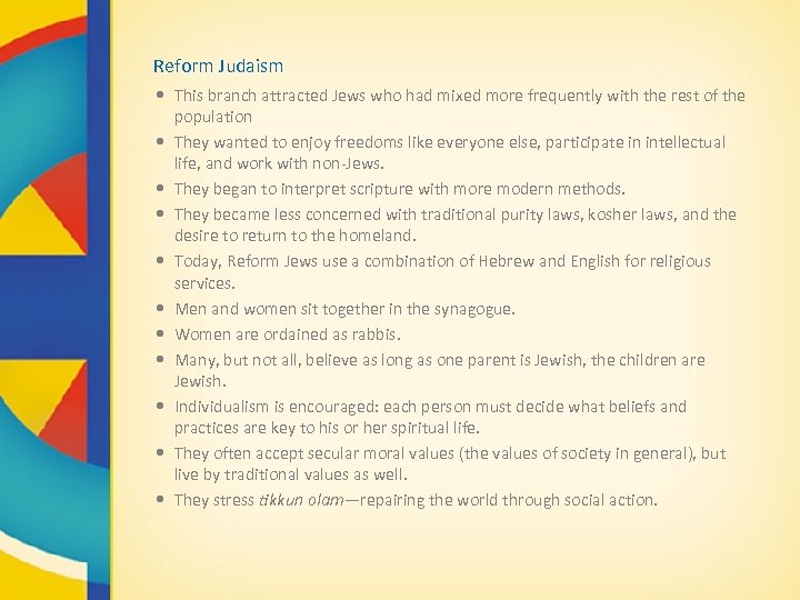Reform Judaism • This branch attracted Jews who had mixed more frequently with the