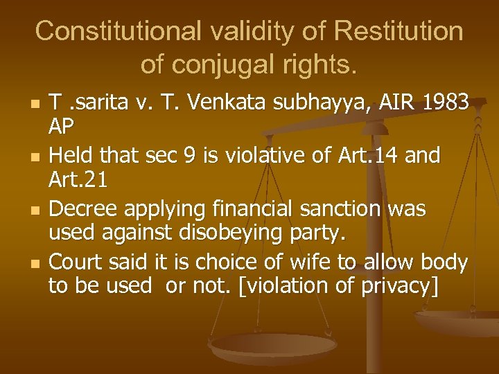 Constitutional validity of Restitution of conjugal rights. n n T. sarita v. T. Venkata
