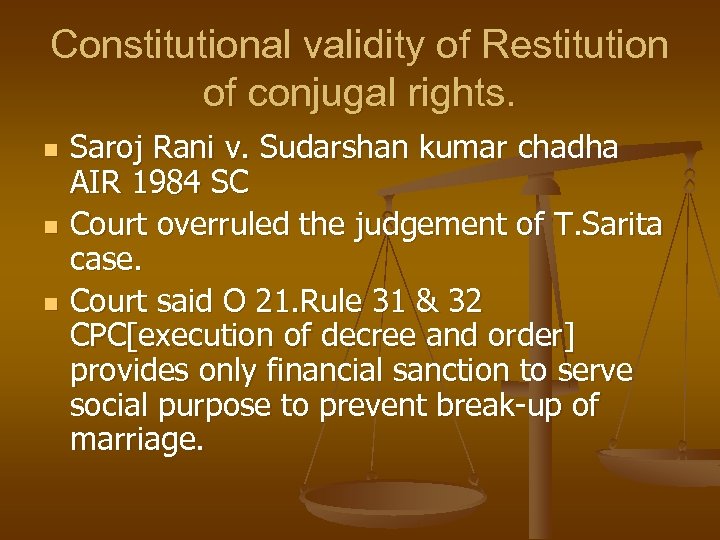 Constitutional validity of Restitution of conjugal rights. n n n Saroj Rani v. Sudarshan