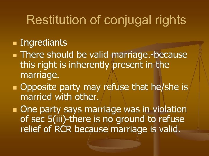 Restitution of conjugal rights n n Ingrediants There should be valid marriage. -because this