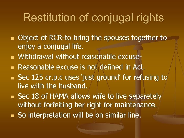 Restitution of conjugal rights n n n Object of RCR-to bring the spouses together