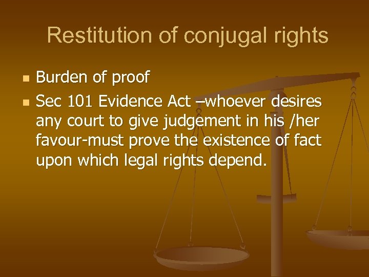 Restitution of conjugal rights n n Burden of proof Sec 101 Evidence Act –whoever