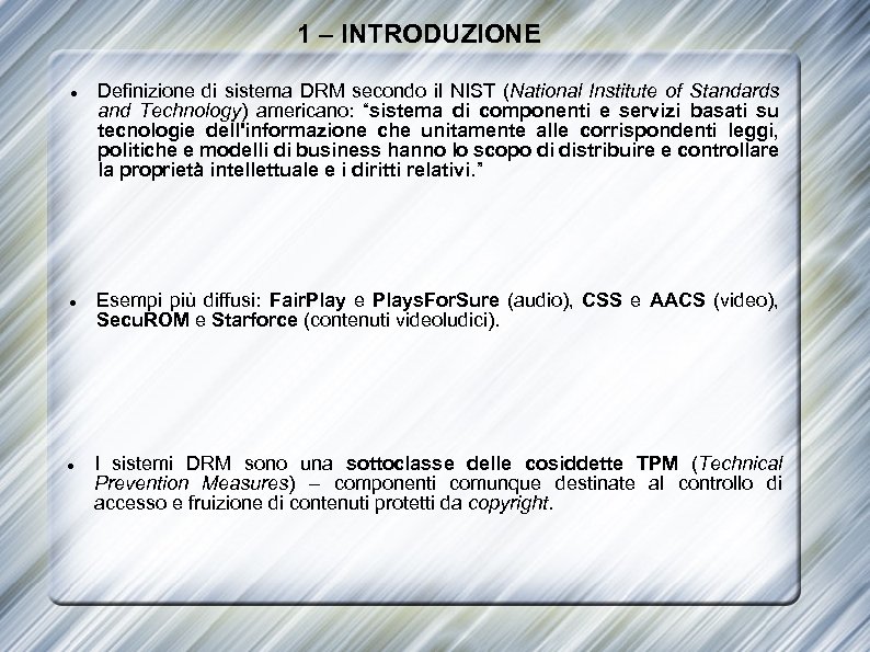1 – INTRODUZIONE Definizione di sistema DRM secondo il NIST (National Institute of Standards