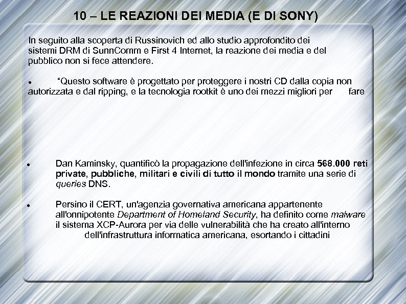 10 – LE REAZIONI DEI MEDIA (E DI SONY) In seguito alla scoperta di