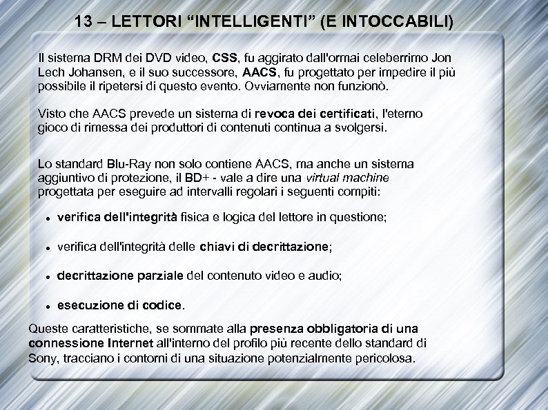 13 – LETTORI “INTELLIGENTI” (E INTOCCABILI) Il sistema DRM dei DVD video, CSS, fu