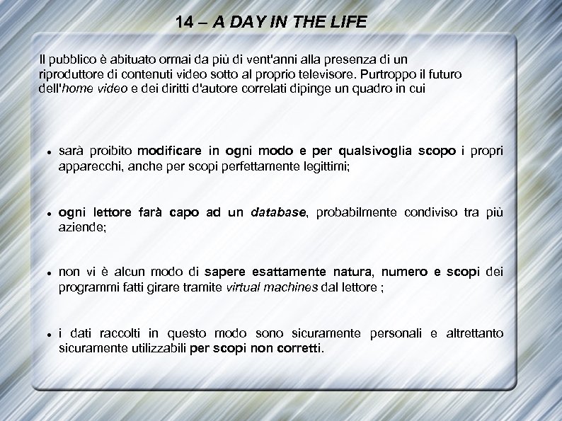 14 – A DAY IN THE LIFE Il pubblico è abituato ormai da più