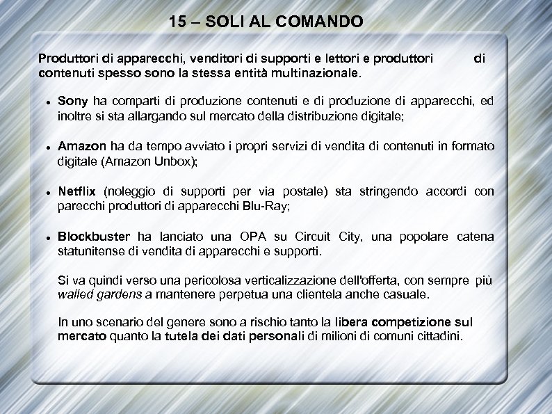 15 – SOLI AL COMANDO Produttori di apparecchi, venditori di supporti e lettori e