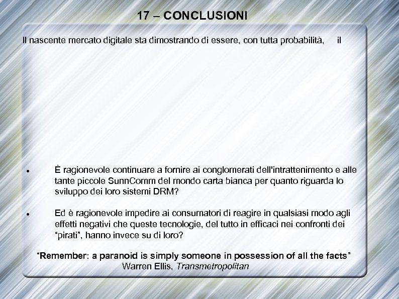 17 – CONCLUSIONI Il nascente mercato digitale sta dimostrando di essere, con tutta probabilità,