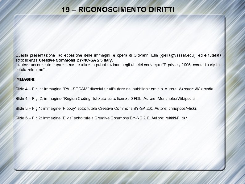 19 – RICONOSCIMENTO DIRITTI Questa presentazione, ad eccezione delle immagini, è opera di Giovanni