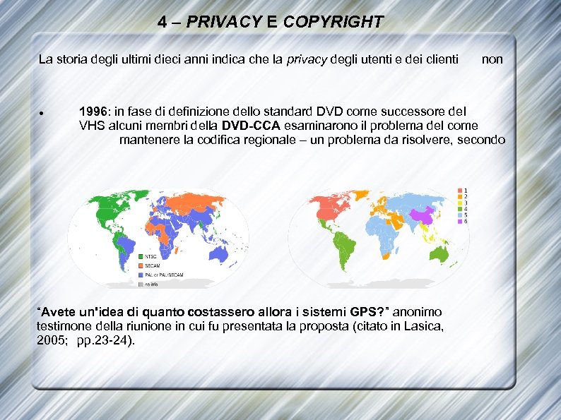 4 – PRIVACY E COPYRIGHT La storia degli ultimi dieci anni indica che la