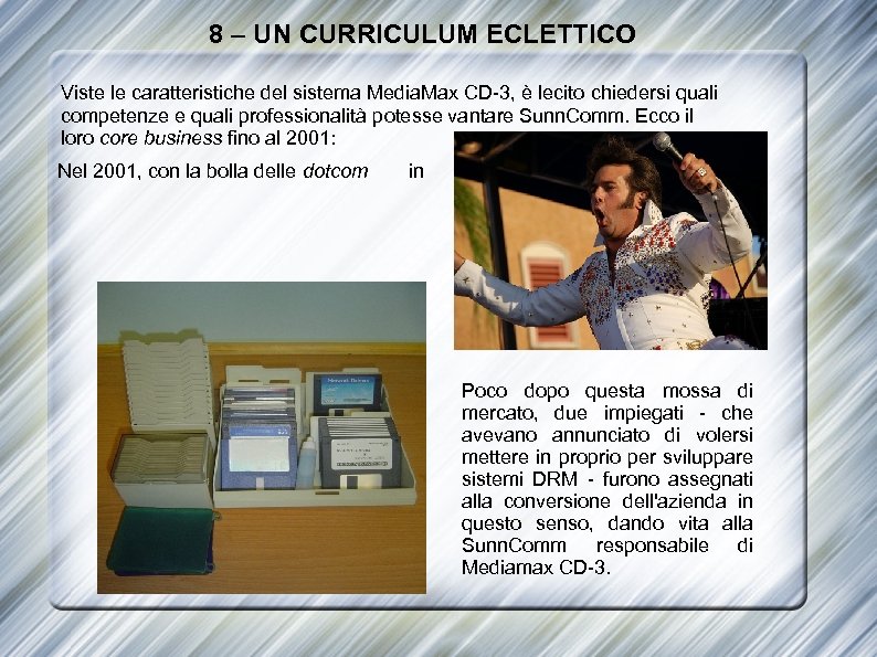 8 – UN CURRICULUM ECLETTICO Viste le caratteristiche del sistema Media. Max CD-3, è