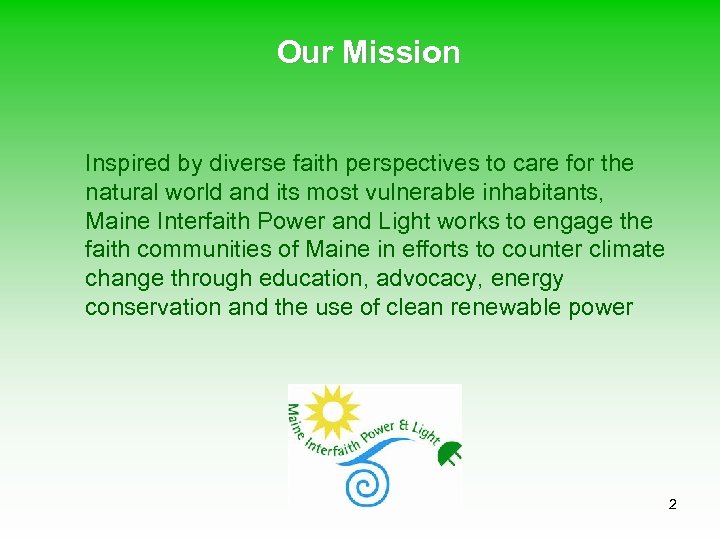 Our Mission Inspired by diverse faith perspectives to care for the natural world and