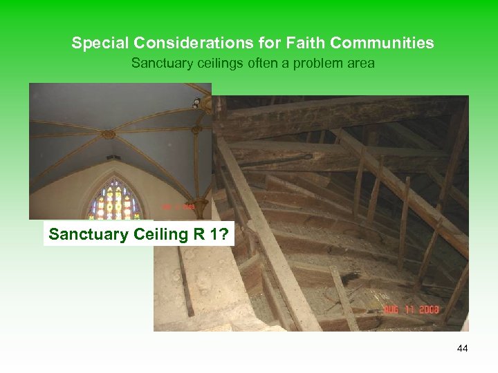 Special Considerations for Faith Communities Sanctuary ceilings often a problem area Sanctuary Ceiling R