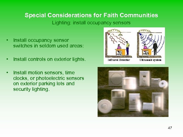 Special Considerations for Faith Communities Lighting: install occupancy sensors • Install occupancy sensor switches