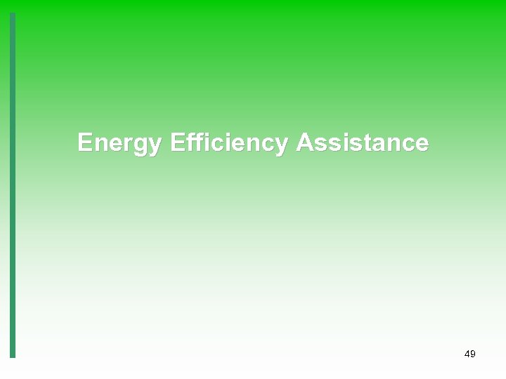 Energy Efficiency Assistance 49 