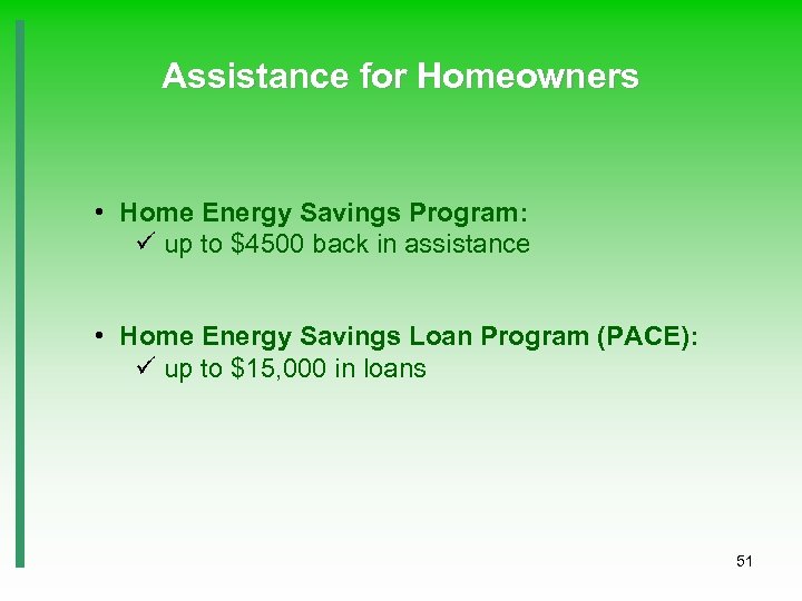 Assistance for Homeowners • Home Energy Savings Program: ü up to $4500 back in