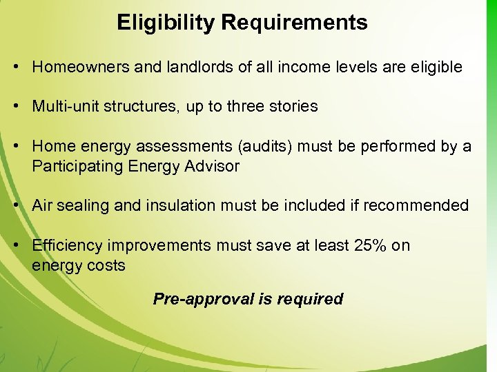 Eligibility Requirements • Homeowners and landlords of all income levels are eligible • Multi-unit