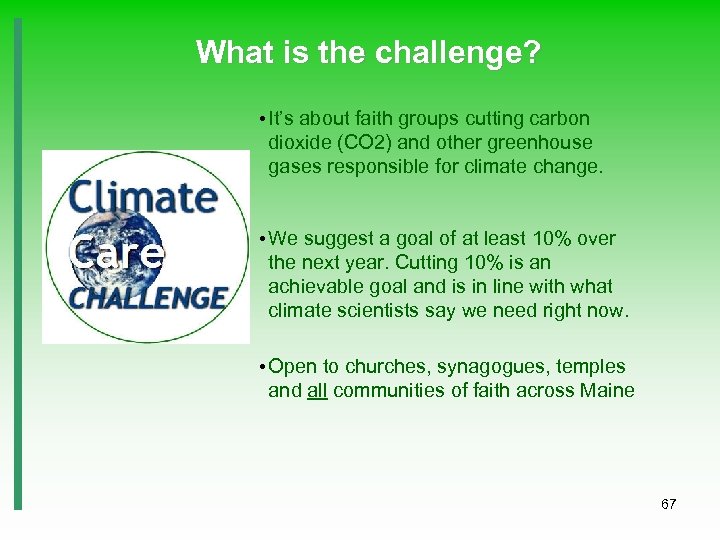 What is the challenge? • It’s about faith groups cutting carbon dioxide (CO 2)