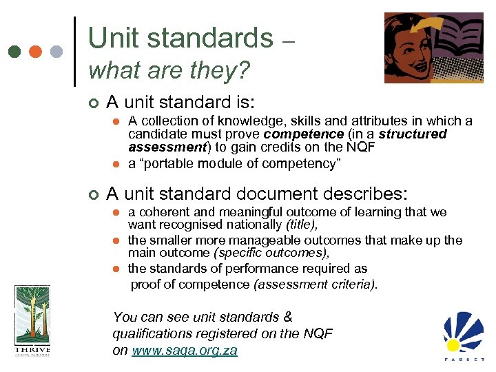 Unit standards – what are they? ¢ A unit standard is: l l ¢