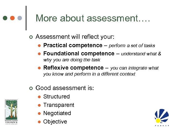 More about assessment…. ¢ Assessment will reflect your: l l Practical competence – perform