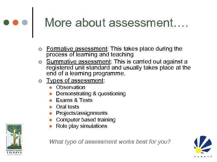 More about assessment…. ¢ ¢ ¢ Formative assessment: This takes place during the process