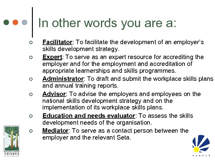 In other words you are a: ¢ ¢ ¢ Facilitator: To facilitate the development