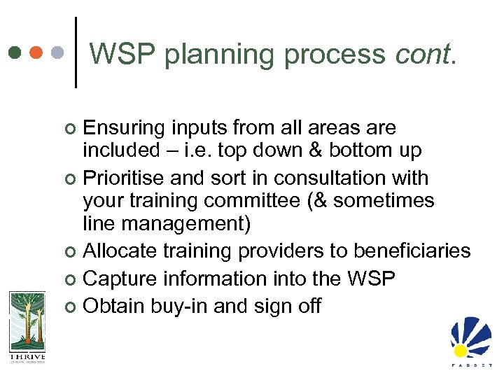 WSP planning process cont. Ensuring inputs from all areas are included – i. e.