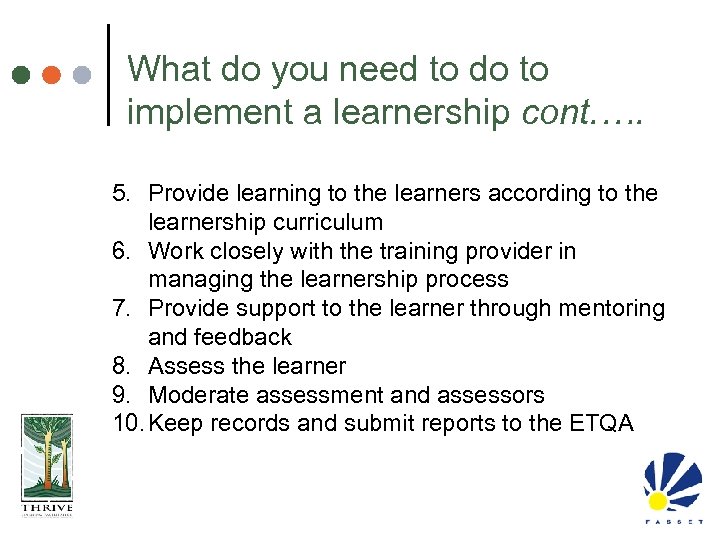 What do you need to do to implement a learnership cont. …. 5. Provide