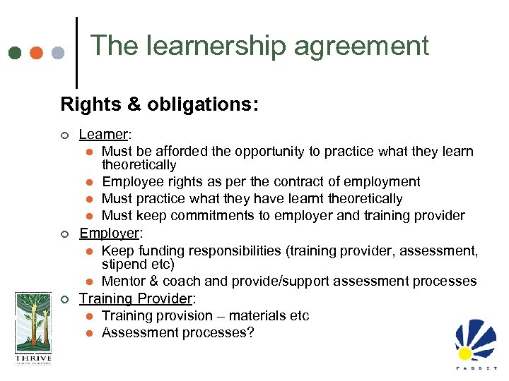 The learnership agreement Rights & obligations: ¢ ¢ ¢ Learner: l Must be afforded