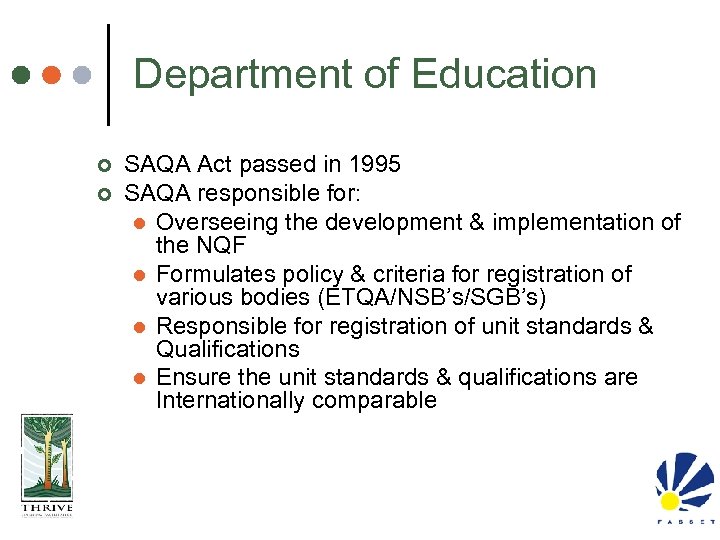 Department of Education ¢ ¢ SAQA Act passed in 1995 SAQA responsible for: l