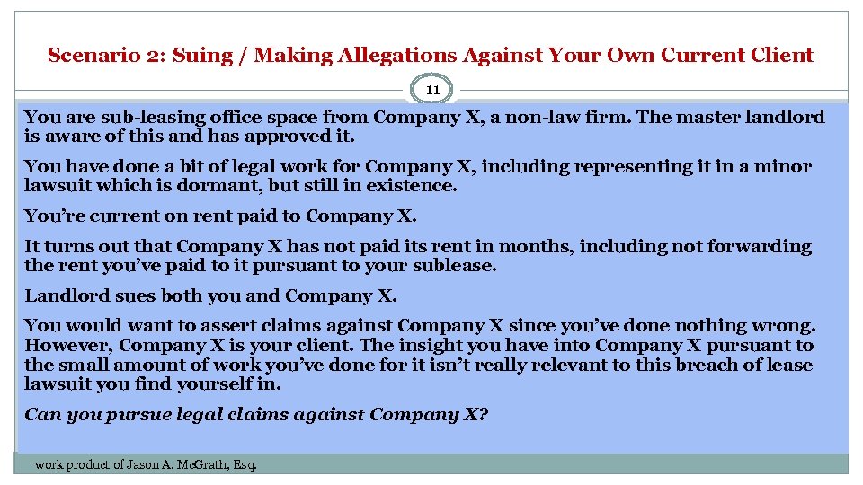 Scenario 2: Suing / Making Allegations Against Your Own Current Client 11 You are
