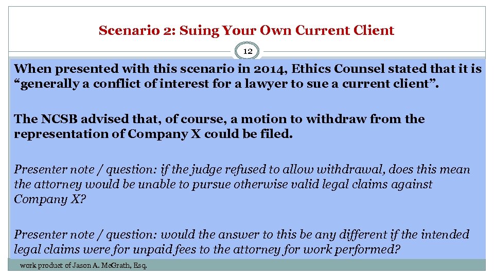 Scenario 2: Suing Your Own Current Client 12 When presented with this scenario in