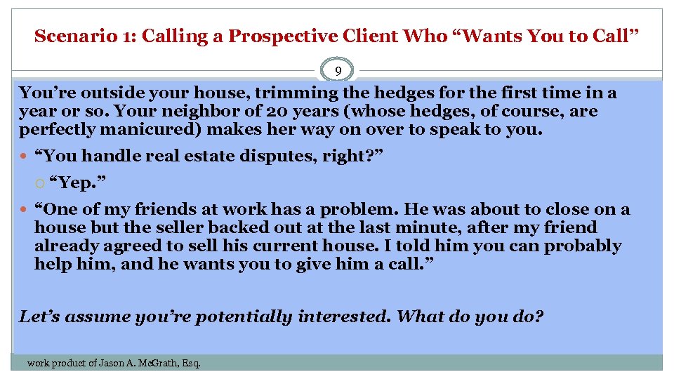 Scenario 1: Calling a Prospective Client Who “Wants You to Call” 9 You’re outside