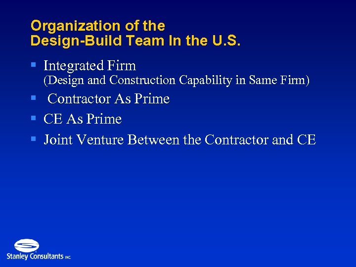 Organization of the Design-Build Team In the U. S. § Integrated Firm (Design and