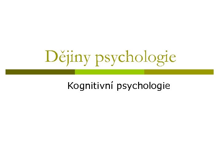 Dějiny psychologie Kognitivní psychologie 