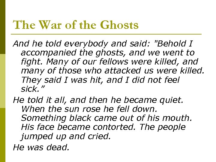 The War of the Ghosts And he told everybody and said: 